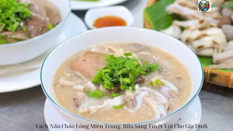 Cách Nấu Cháo Lòng Miền Trung: Bữa Sáng Tuyệt Vời Cho Gia Đình